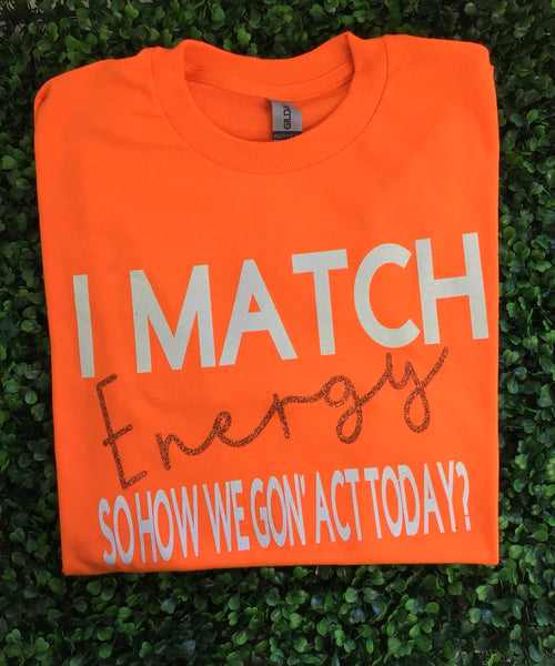 Short Sleeve "I Match Energy" T-shirt