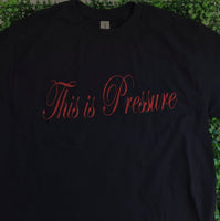 This is Pressure T-shirt