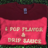 Red Short Sleeve Gold  "I pop flavor and drip sauce" T-shirt